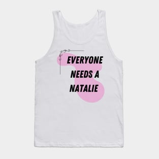 Natalie Name Design Everyone Needs A Natalie Tank Top